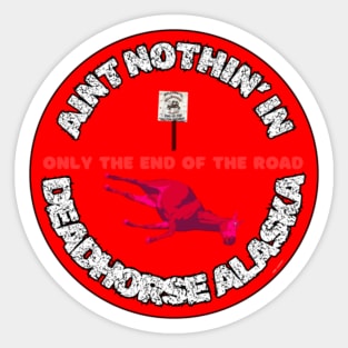 Ain't Nothin' In Deadhorse AL By Abby Anime(c) Sticker